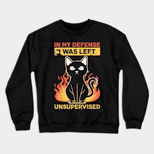 Cool Funny tee In My Defense I Was Left Unsupervised Crewneck Sweatshirt